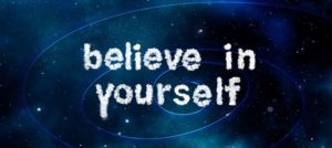 believe in yourself