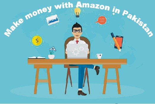Make money by starting your own business on Amazon in Pakistan